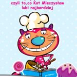 Jak oni gotują czyli kulinarne przepisy na ulubione smakołyki Kota Mleczysława