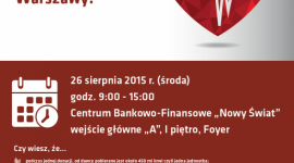 Oddaj krew w samym sercu Warszawy! Zdrowie, BIZNES - Już w środę 26 sierpnia br., w jednym z najbardziej charakterystycznych budynków stolicy, w kompleksie Centrum Bankowo-Finansowego Nowy Świat?, tuż przy Rondzie de Gaulle?a w Warszawie, odbędzie się honorowa zbiórka krwi.