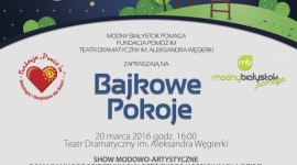 Modny Białystok Pomaga stworzyć kolejny Bajkowy Pokój? Dziecko, LIFESTYLE - Pokazy mody, metamorfozy, mistrzowskie popisy fryzjerstwa i makijażu, a do tego recital, wystawa i licytacje.