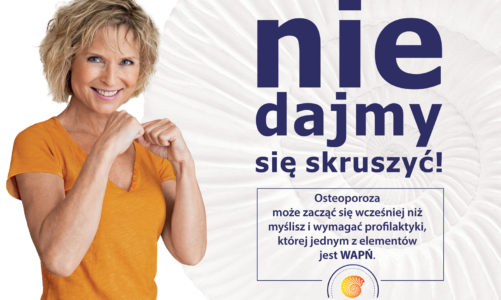 Osteoporoza nie dajmy się skruszyć!