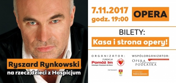Ryszard Rynkowski zaśpiewa na rzecz dzieci z białostockiego hospicjum Dziecko, LIFESTYLE - Fundacja Pomóż Im? zaprasza na charytatywny koncert do Opery i Filharmonii Podlaskiej, który zainauguruje doroczną akcję społeczną Miesiąc Dobroczynności?.