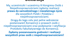 Jednym głosem o potrzebie zmian ? III Kongres Osób z Niepełnosprawnościami , LIFESTYLE - 25 października b.r. w Warszawie odbyła się III edycja ogólnopolskiego Kongresu Osób z Niepełnosprawnościami pod hasłem ?Za niezależnym życiem!?. Uczestnicy spotkali, by debatować nad Nowym System Wsparcia osób z niepełnosprawnościami i przebiegiem wdrażania Konwencji.