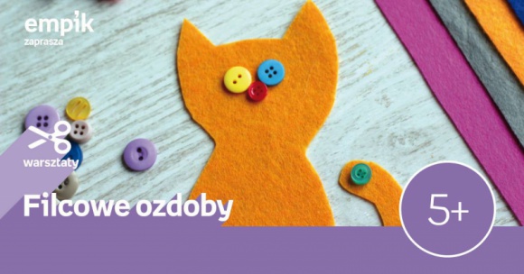 Filcowe ozdoby Empik Supersam Dziecko, LIFESTYLE - Zapraszamy na warsztaty kreatywne w salonie Empik Supersam w Katowicach, zajęcia odbędą się w sobotę 22 września o godzinie 12:00.