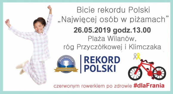 W piżamach będą ustanawiać Rekord Polski dla małego Franka Dziecko, LIFESTYLE - Już 26 maja 2019 roku na Plaży Wilanów w Warszawie odbędzie się oficjalna próba ustanowienia Rekordu Polski na najwięcej osób w piżamach. Zapowiadają się rekordowe emocje, dobra zabawa oraz dużo dobrych uczynków.