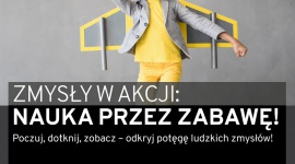 Interaktywna wystawa edukacyjna Zmysły w akcji? w Galerii Krakowskiej