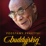 His Holiness the Dalai Lama, Venerable Thubten Chodron, Podstawy praktyki buddyjskiej?