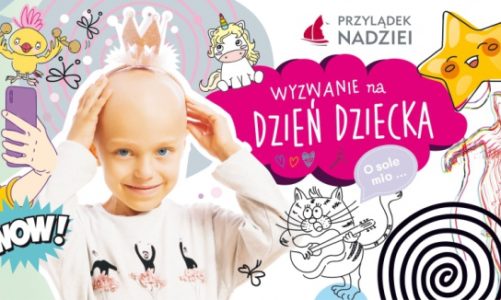 Podejmij wyzwanie na Dzień Dziecka i pomóż dzieciom chorym na raka!
